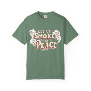 Unisex Garment-Dyed T-shirt - 'Let Us Smoke in Peace' Design - Relaxed Vibe for Peace Lovers - Image 9