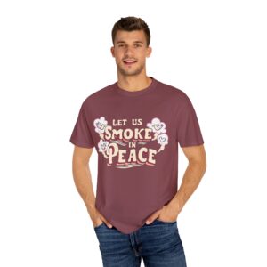 Unisex Garment-Dyed T-shirt - 'Let Us Smoke in Peace' Design - Relaxed Vibe for Peace Lovers - Image 52