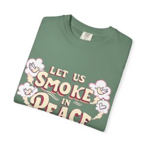 Unisex Garment-Dyed T-shirt - 'Let Us Smoke in Peace' Design - Relaxed Vibe for Peace Lovers - Image 11