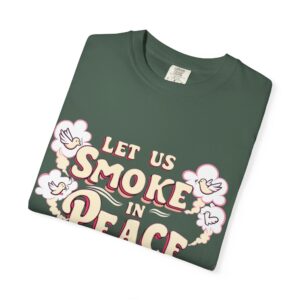 Unisex Garment-Dyed T-shirt - 'Let Us Smoke in Peace' Design - Relaxed Vibe for Peace Lovers - Image 15