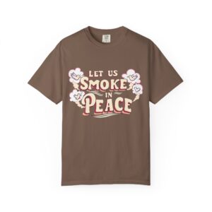 Unisex Garment-Dyed T-shirt - 'Let Us Smoke in Peace' Design - Relaxed Vibe for Peace Lovers