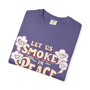 Unisex Garment-Dyed T-shirt - 'Let Us Smoke in Peace' Design - Relaxed Vibe for Peace Lovers - Image 47