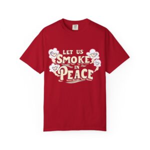 Unisex Garment-Dyed T-shirt - 'Let Us Smoke in Peace' Design - Relaxed Vibe for Peace Lovers - Image 53