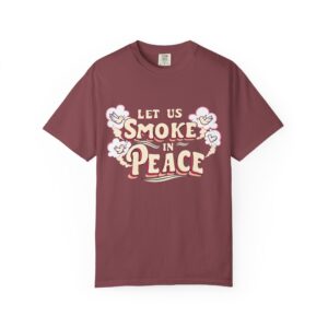 Unisex Garment-Dyed T-shirt - 'Let Us Smoke in Peace' Design - Relaxed Vibe for Peace Lovers - Image 49