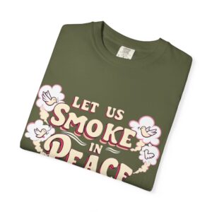 Unisex Garment-Dyed T-shirt - 'Let Us Smoke in Peace' Design - Relaxed Vibe for Peace Lovers - Image 7