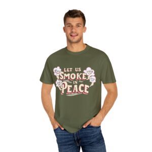 Unisex Garment-Dyed T-shirt - 'Let Us Smoke in Peace' Design - Relaxed Vibe for Peace Lovers - Image 8