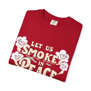 Unisex Garment-Dyed T-shirt - 'Let Us Smoke in Peace' Design - Relaxed Vibe for Peace Lovers - Image 55
