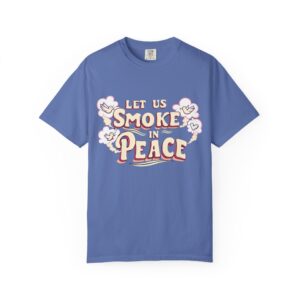 Unisex Garment-Dyed T-shirt - 'Let Us Smoke in Peace' Design - Relaxed Vibe for Peace Lovers - Image 21