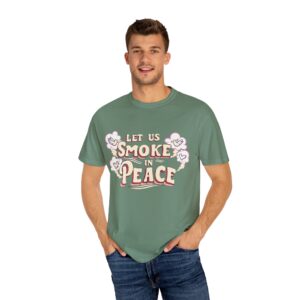Unisex Garment-Dyed T-shirt - 'Let Us Smoke in Peace' Design - Relaxed Vibe for Peace Lovers - Image 12