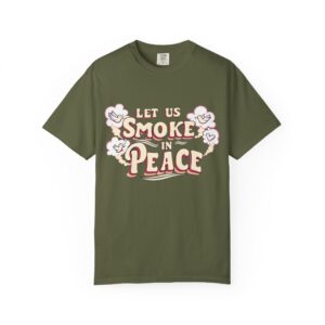 Unisex Garment-Dyed T-shirt - 'Let Us Smoke in Peace' Design - Relaxed Vibe for Peace Lovers - Image 5