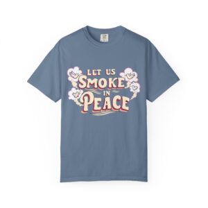 Unisex Garment-Dyed T-shirt - 'Let Us Smoke in Peace' Design - Relaxed Vibe for Peace Lovers - Image 17