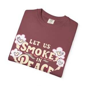 Unisex Garment-Dyed T-shirt - 'Let Us Smoke in Peace' Design - Relaxed Vibe for Peace Lovers - Image 51
