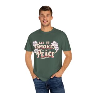 Unisex Garment-Dyed T-shirt - 'Let Us Smoke in Peace' Design - Relaxed Vibe for Peace Lovers - Image 16